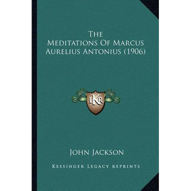 The Meditations Of Marcus Aurelius Antonius (1906)
