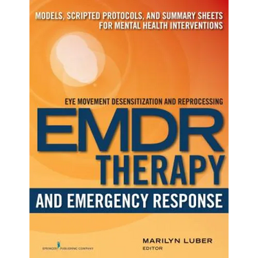 EMDR and Emergency Response: Models, Scripted Protocols, and Summary Sheets for Mental Health Interventions