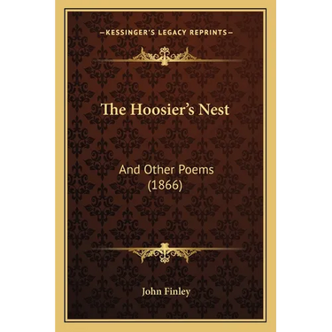 The Hoosier's Nest: And Other Poems (1866)