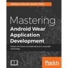 Mastering Android Wear Application Development