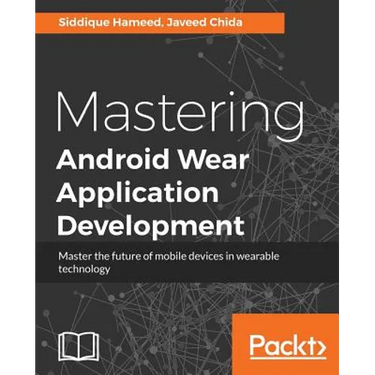 Mastering Android Wear Application Development