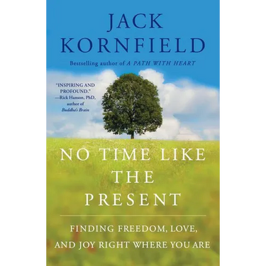 No Time Like the Present: Finding Freedom, Love, and Joy Right Where You Are