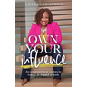 Own Your Influence: An Unconventional Journey to Making an Impact at Work