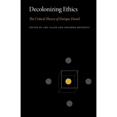 Decolonizing Ethics: The Critical Theory of Enrique Dussel