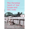 The faraway land of the house and two cows