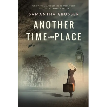 Another Time and Place: A novel of World War II