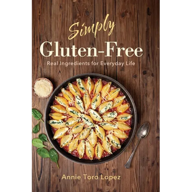 Simply Gluten-Free: Real Ingredients for Everyday Life