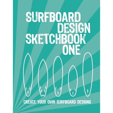 Surfboard Design Sketchbook One: An Activity Book for Creative Kids, Teens, and Adults