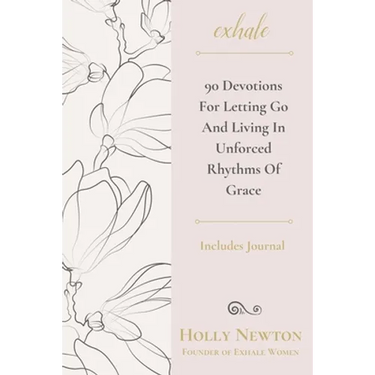Exhale: 90 Devotions for Letting Go and Living in Unforced Rhythms of Grace