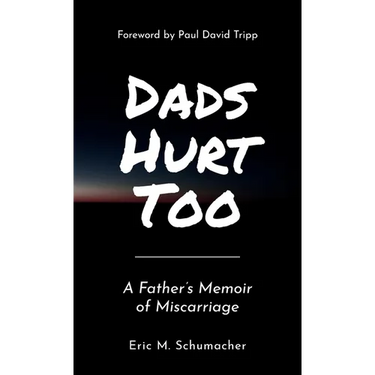 Dads Hurt Too: A Father's Memoir of Miscarriage