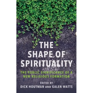 The Shape of Spirituality: The Public Significance of a New Religious Formation