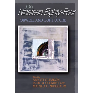 On Nineteen Eighty-Four: Orwell and Our Future