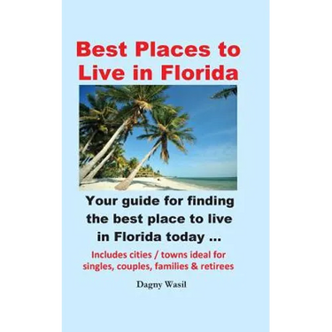 Best Places to Live in Florida - Your guide for finding the best place to live in Florida today