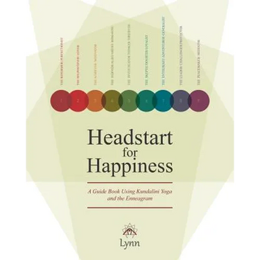 Headstart for Happiness: A Guide Book Combining Kundalini Yoga and the Enneagram