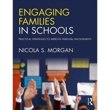 Engaging Families in Schools: Practical Strategies to Improve Parental Involvement
