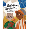 Building Dreams with Bo & Ruby: Make Dreams Come True with Teamwork and Persistence