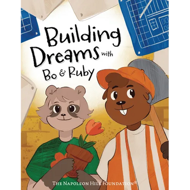 Building Dreams with Bo & Ruby: Make Dreams Come True with Teamwork and Persistence