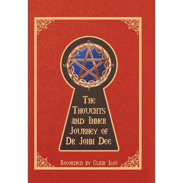 The Thoughts and Inner Journey of Dr. John Dee