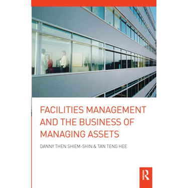 Facilities Management and the Business of Managing Assets