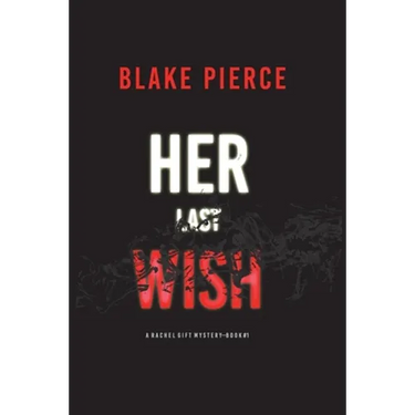 Her Last Wish (A Rachel Gift FBI Suspense Thriller-Book 1)