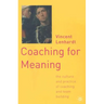Coaching for Meaning: The Culture and Practice of Coaching and Team Building