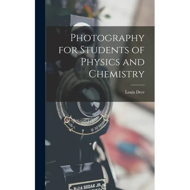 Photography for Students of Physics and Chemistry