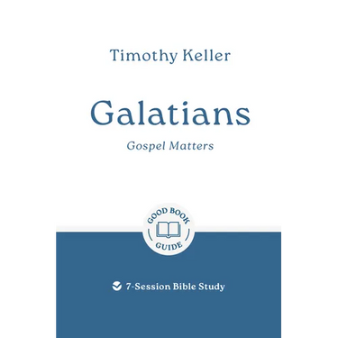 Galatians: Gospel Matters: 7-Session Bible Study