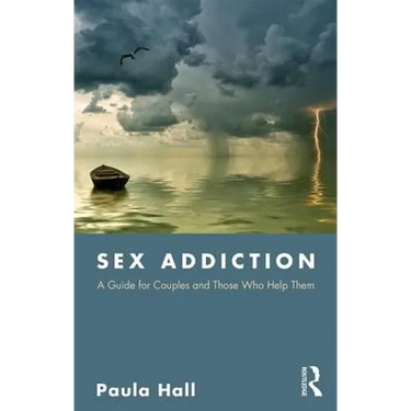 Sex Addiction: A Guide for Couples and Those Who Help Them