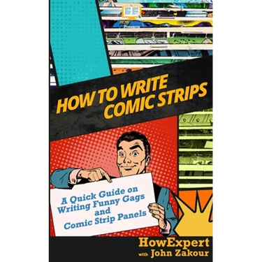 How to Write Comic Strips: A Quick Guide on Writing Funny Gags and Comic Strip Panels