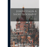 Joseph Stalin A Short Biography
