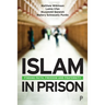 Islam in Prison: Finding Faith, Freedom and Fraternity
