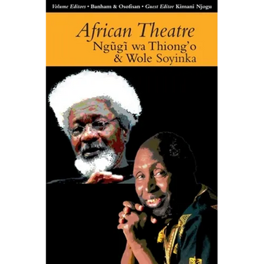 African Theatre 13: Ngugi Wa Thiong'o and Wole Soyinka