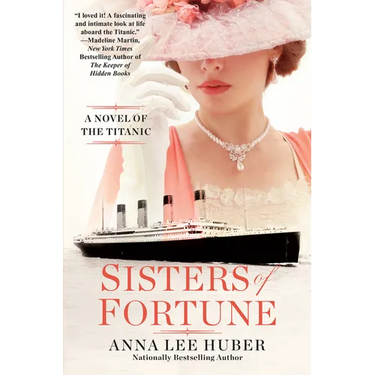 Sisters of Fortune: A Riveting Historical Novel of the Titanic Based on True History