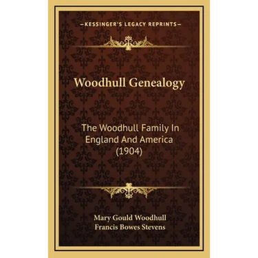 Woodhull Genealogy: The Woodhull Family In England And America (1904)
