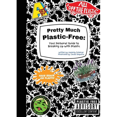 Pretty Much Plastic-Free: Your Personal Guide to Breaking Up With Plastic