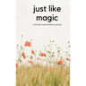 Just Like Magic: A 90 Day Manifestation Journal