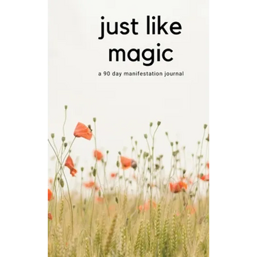 Just Like Magic: A 90 Day Manifestation Journal