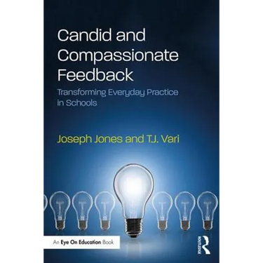 Candid and Compassionate Feedback: Transforming Everyday Practice in Schools