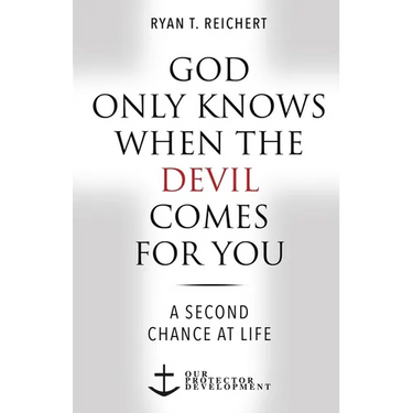 God Only Knows When the Devil Comes for You: A Second Chance at Life