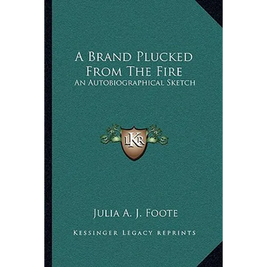 A Brand Plucked From The Fire: An Autobiographical Sketch