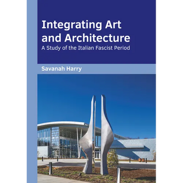 Integrating Art and Architecture: A Study of the Italian Fascist Period