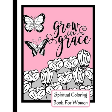 Spiritual Coloring Book For Women: Grow In Grace Colouring Book - 9 Fruit Of The Spirit Pages To Color With 17 Unique Patterns Of Affirmations And Enc