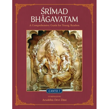 Srimad Bhagavatam: A Comprehensive Guide for Young Readers: Canto 7