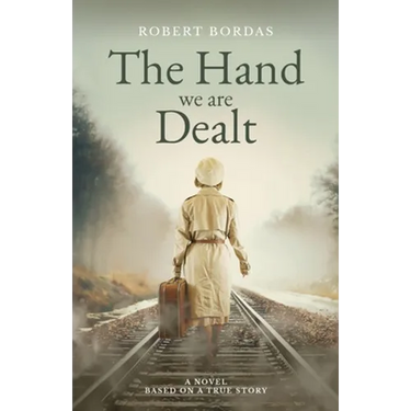 The Hand We Are Dealt: A heartbreaking WW2 novel based on the true story of a woman of courage