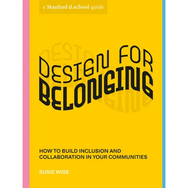 Design for Belonging: How to Build Inclusion and Collaboration in Your Communities