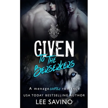 Given to the Berserkers: A ménage shifter romance