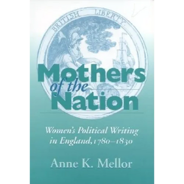 Mothers of the Nation: Women's Political Writing in England, 1780-1830