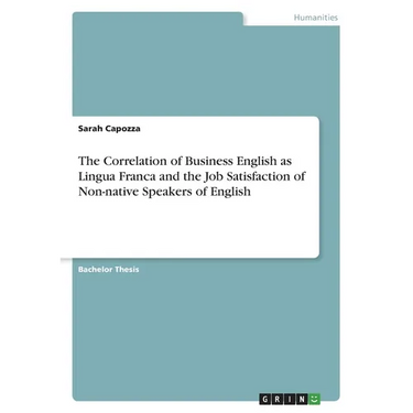 The Correlation of Business English as Lingua Franca and the Job Satisfaction of Non-native Speakers of English