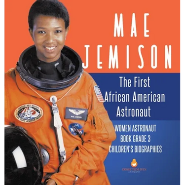 Mae Jemison The First African American Astronaut Women Astronaut Book Grade 3 Children's Biographies