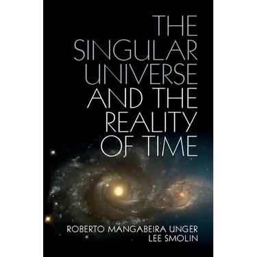 The Singular Universe and the Reality of Time: A Proposal in Natural Philosophy